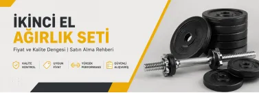 İkinci El Ağırlık Setlerinde Fiyat ve Kalite Dengesi